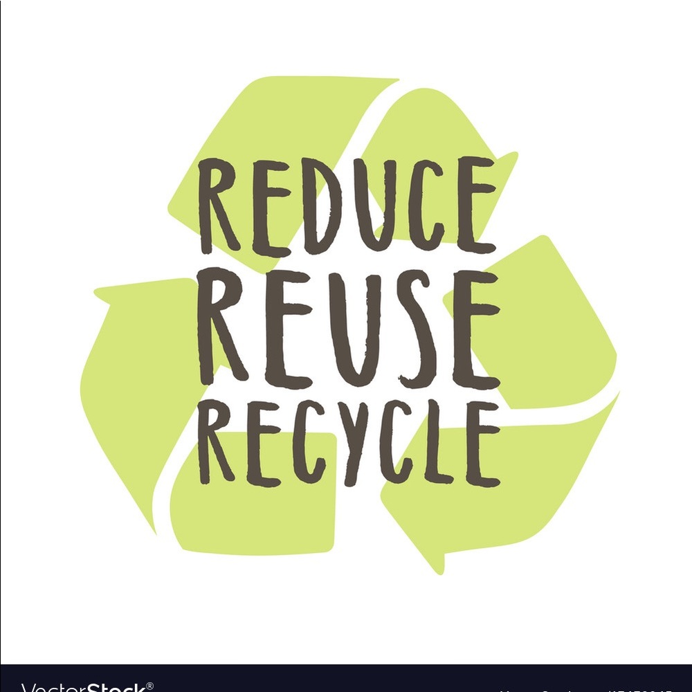 Please reduce Reuse and Recycle